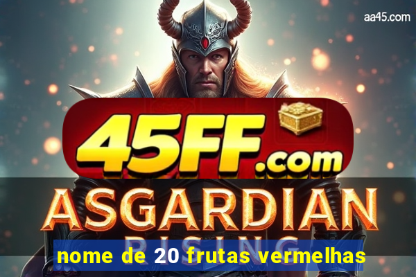 nome de 20 frutas vermelhas